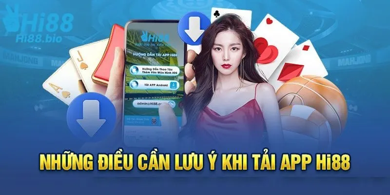 Cần lưu ý điều gì khi tải app của Hi88 về máy?