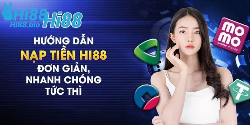 Hướng dẫn chi tiết thao tác nạp tiền vào hi88 đơn giản nhất