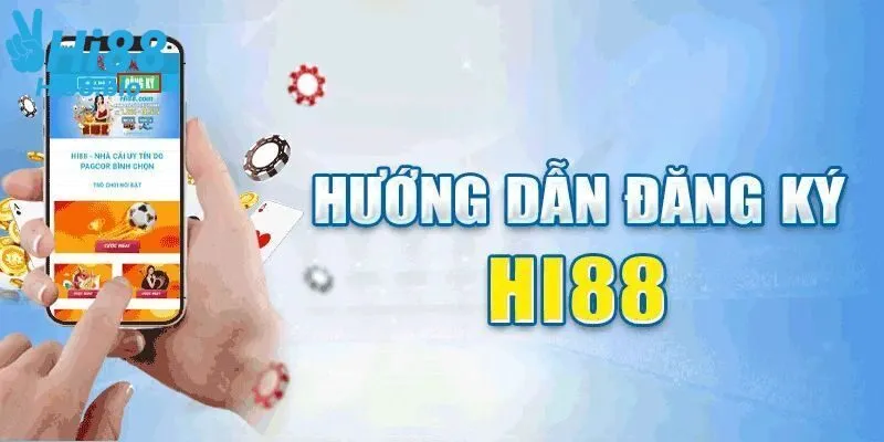 Hướng dẫn đăng ký Hi88 nhanh nhất dành cho người mới