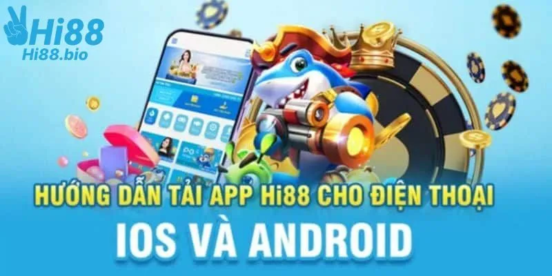 Hướng dẫn tải app của Hi88 chi tiết cho mọi game thủ