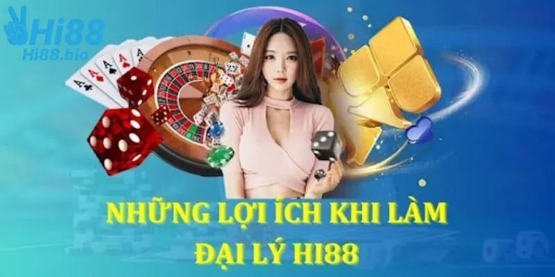 Những lợi ích vượt bậc khi trở thành đại lý của Hi88